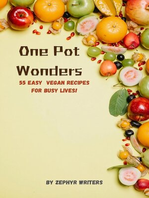 cover image of One Pot Wonders, 55 Easy Vegan Recipes for Busy Lives!